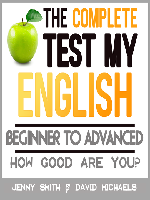 Title details for The Complete Test My English. Beginner to Advanced by Jenny Smith. - Available